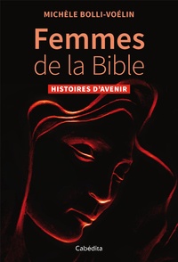 Michèle Bolli-Voélin - Femmes de la Bible - Histoires d'avenir.