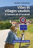 Valérie Caboussat - Villes et villages Vaudois - A l'envers et à l'endroit.
