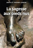 Anita Lenoir et Thierry Lenoir - La sagesse aux pieds nus.