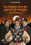 Gérard Miège - Les Suisses dans les guerres de Religion en France.
