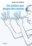 Jean-Luc Dépraz - Dix plaies aux doigts des mains.