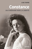 Lise Favre - Constance - Un itinéraire vers la liberté.