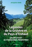 Jacques Rime - Légendes de la Gruyère et du Pays-d'Enhaut - 100 récits et 30 itinéraires pédestres.