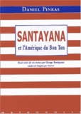Daniel Pinkas - Santayana et l'Amérique du bon ton suivi de six textes de George Santayana.