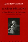 Alexis Schwarzenbach - Le Génie dédaigné - Einstein et la Suisse.