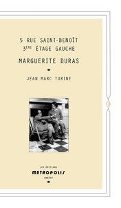 Jean-Marc Turine - 5 rue Saint-Benoît 3ème étage gauche - Marguerite Duras.