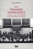 Alfred Willener - La pyramide symphonique - Exécuter, créer ? une sociologie des instrumentistes d'orchestres.