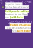 Delphine Gardey et Cynthia Kraus - Politiques de coalition - Penser et se mobiliser avec Judith Butler.