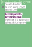 Jean-Marie Le Goff et René Lévy - Devenir parents, devenir inégaux - Transitions à la parentalité et inégalités de genre.
