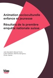 Lukas Fellmann et Manuel Fuchs - Animation socioculturelle enfance et jeunesse - Résultats de la première enquête nationale suisse.