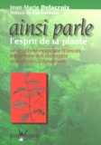 Jean-Marie Delacroix - Ainsi Parle L'Esprit De La Plante. Un Psychotherapeute Francais A L'Epreuve Des Therapies Ancestrales D'Amazonie.