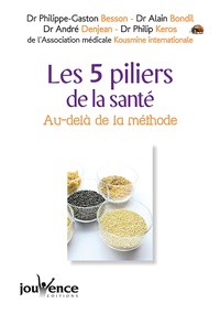 Philippe-Gaston Besson et Alain Bondil - Les cinq piliers de la santé - Au-delà de la méthode....