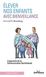 Marshall B. Rosenberg - Elever nos enfants avec bienveillance - L'approche de la communication non violente.