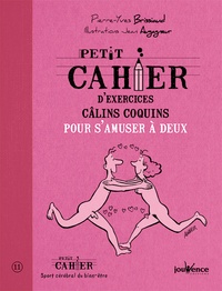 Pierre-Yves Brissiaud - Petit cahier d'exercices câlins coquins pour s'amuser à deux.