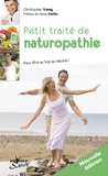 Christopher Vasey - Petit traité de naturopathie - Pour être au top au naturel suivi du Dictionnaire thématique des concepts de la naturopathie.