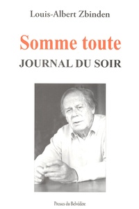 Louis-Albert Zbinden - Somme toute - Journal du soir.
