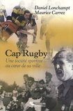 Daniel Lonchampt et Maurice Carrez - Le CA Pontarlier Rugby - Une société sportive au coeur de sa ville.