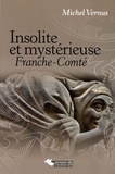 Michel Vernus - Insolite et mystérieuse Franche-Comté.