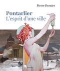 Pierre Dornier - Pontarlier, l'esprit d'une ville.