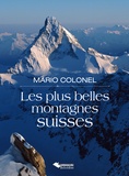 Mario Colonel et Pierre-Dominique Chardonnens - Les plus belles montagnes suisses.