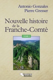Antonio Gonzales et Pierre Gresser - Nouvelle histoire de la Franche-Comté - Tome 1.