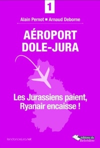 Alain Pernot - Aéroport Dole-Jura - Les Jurassiens paient, Ryanair encaisse !.