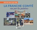 Denis Bauquier - La Franche-Comté vue par les peintres.