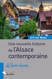 Alfred Wahl - Une nouvelle histoire de l'Alsace contemporaine.