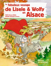 Thomas Pfeiffer et Cécilia Carmona - Le fabuleux voyage de Lisele et Wolfy en Alsace.