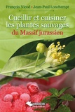 François Nicod - Cueillir et cuisiner les plantes sauvages du massif jurassien.