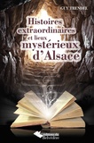  XXX - Histoires extraordinaires et lieux mystérieux d'Alsace.