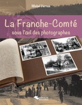 Michel Vernus - La Franche-Comté sous l'oeil des photographes.