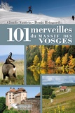 Claude Vautrin et Denis Bringard - 101 merveilles du massif des Vosges.