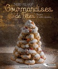 Thierry Mulhaupt - Gourmandises de fêtes - Desserts et autres douceurs.