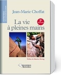 Jean-Marie Choffat - La vie à pleines mains.
