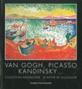 Jean-Louis Prat - Van Gogh, Picasso, Kandinsky... - Collection Merzbacher. Le mythe de la couleur. Exposition du 29 juin au 25 novembre 2012.