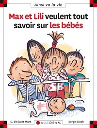 Serge Bloch et Dominique de Saint Mars - Max et Lili veulent tout savoir sur les bébés.