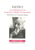 Françoise Jaunin et  Balthus - Les Meditations D'Un Promeneur Solitaire De La Peinture.