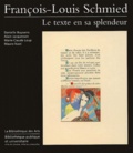 Mauro Nasti et Alain Jacquesson - Francois-Louis Schmied. Le Texte En Sa Splendeur.