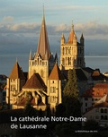 Peter Kurmann - La cathédrale Notre-Dame de Lausanne - Monument européen, temple vaudois.
