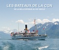 Jacques Straesslé et Maurice Decoppet - Les bateaux de la CGN - De la belle époque au XXIe siècle.