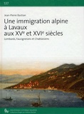 Jean-Pierre Bastian - Une immigration alpine à Lavaux aux XVe et XVIe siècles - Lombards, Faucignerans et Chablaisiens.