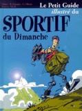 Christophe Olivier et Bertrand Meunier - Le Petit Guide Illustre Du Sportif Du Dimanche.