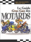 Pierre-Yves Madeline et  Batem - Le guide gros-gaz des motards.
