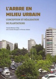 Charles-Materne Gillig et Corinne Bourgery - L'arbre en milieu urbain - Conception et réalisation de plantations.