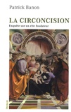 Patrick Banon - La circoncision - Enquête sur un rite fondateur.