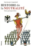 Jean-Jacques Langendorf - Histoire de la neutralité - Une perspective.