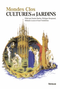 Daniel Barbu et Philippe Borgeaud - Mondes clos : cultures et jardins.