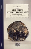 Pascal Roman - Art brut et psychanalyse - Une exploration du processus de création.