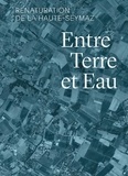 Marcellin Barthassat et Yves Bach - Entre terre et eau - Renaturation de la Haute-Seymaz.